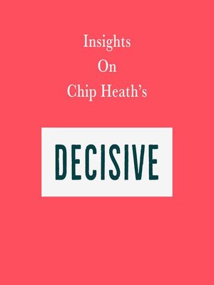 cover image of Insights on Chip Heath's Decisive